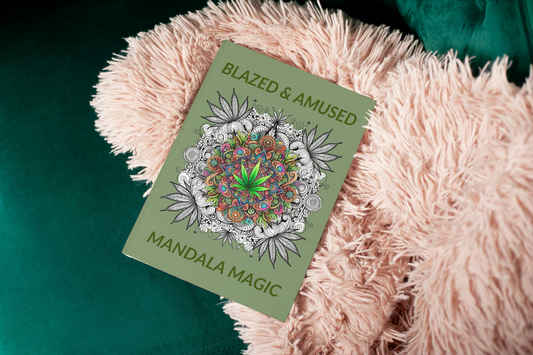 Blazed & Amused Mandala Magic - The Coloring Book For Stoners